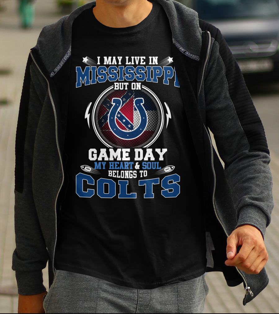 I May Live In Mississippi But On Game Day My Heart And Soul Belongs To Colts T-Shirt