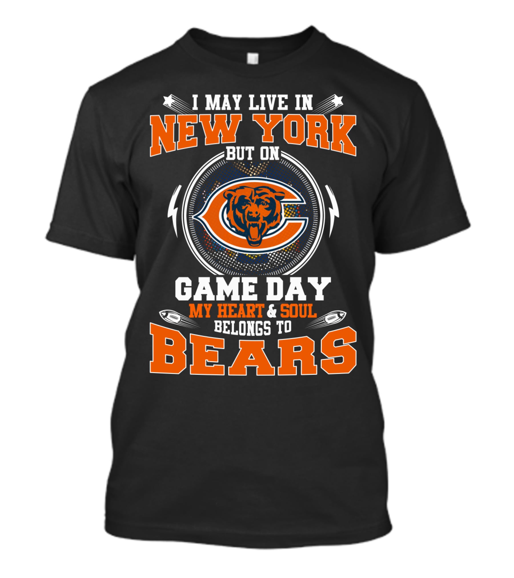 I May Live In New York But On Game Day My Heart And Soul Belongs To Chicago Bears T-Shirt