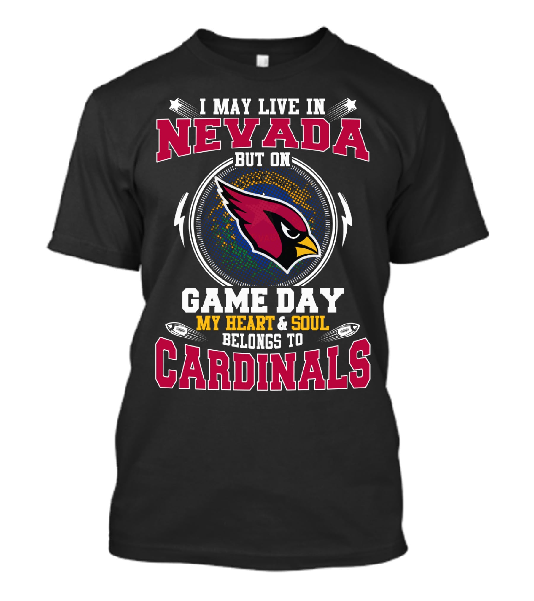 I May Live In Nevada But On Game Day My Heart And Soul Belongs To Cardinals T-Shirt