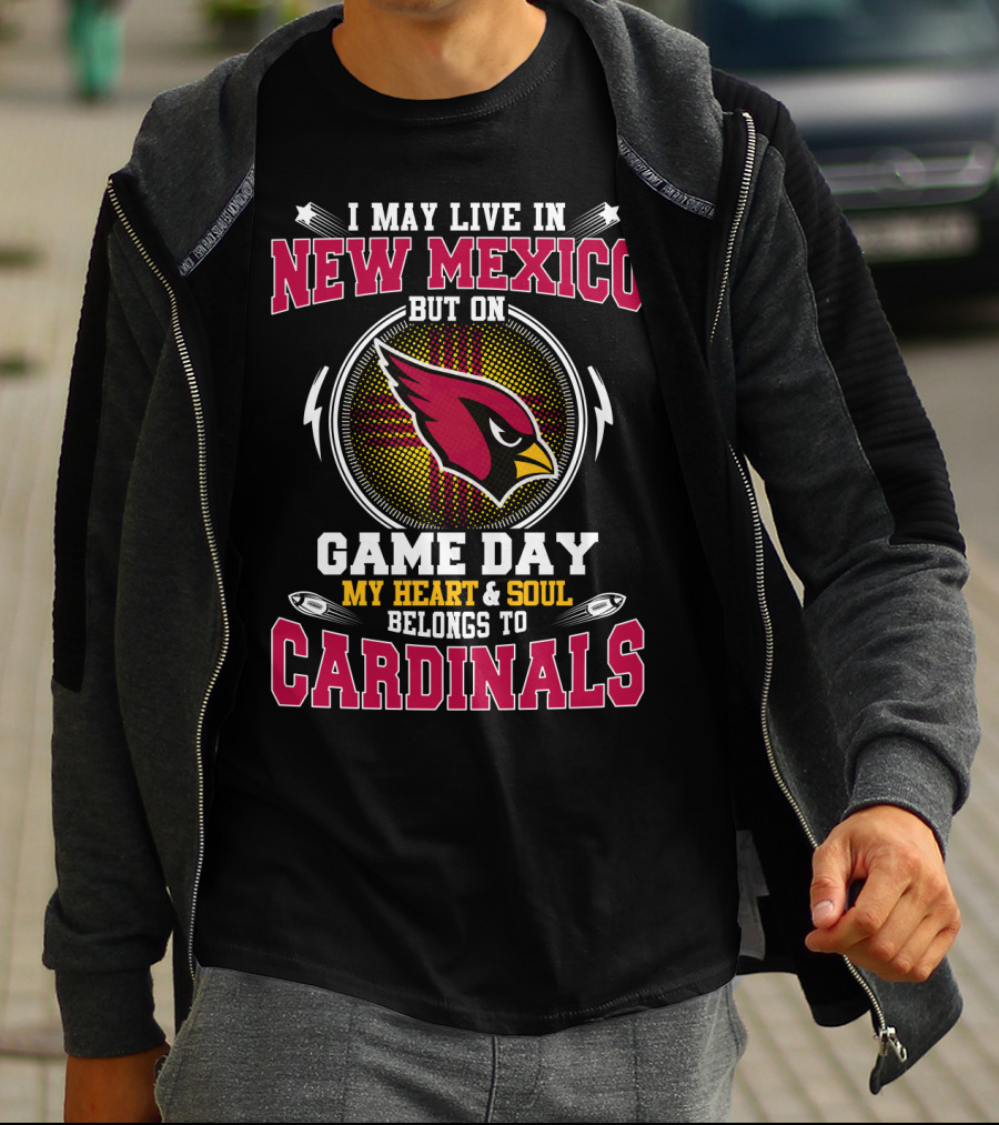 I May Live In New Mexico But On Game Day My Heart And Soul Belongs To Cardinals Arizona Football T-Shirt