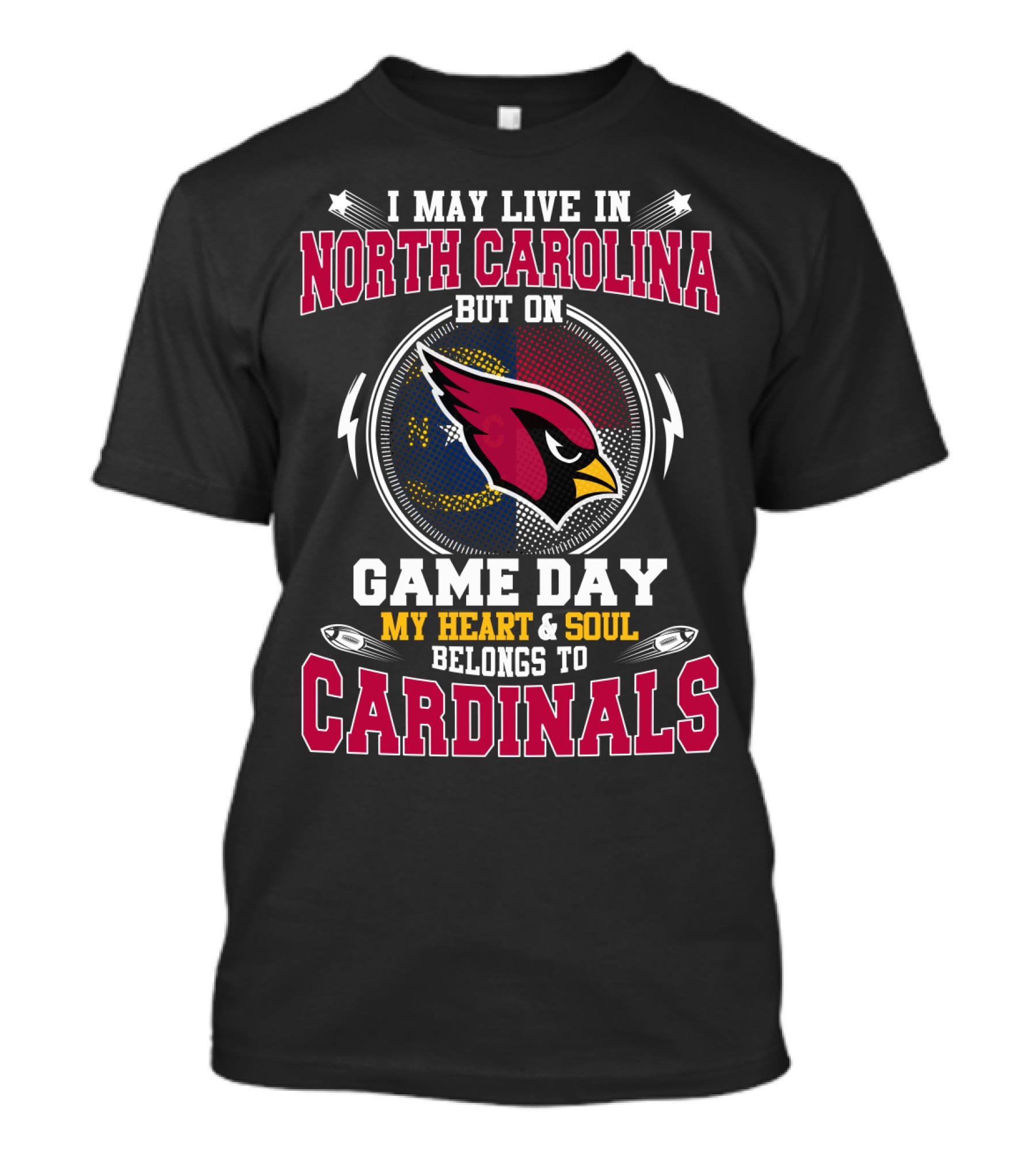 I May Live In North Carolina But On Game Day My Heart And Soul Belongs To Cardinals Football Fan T-Shirt
