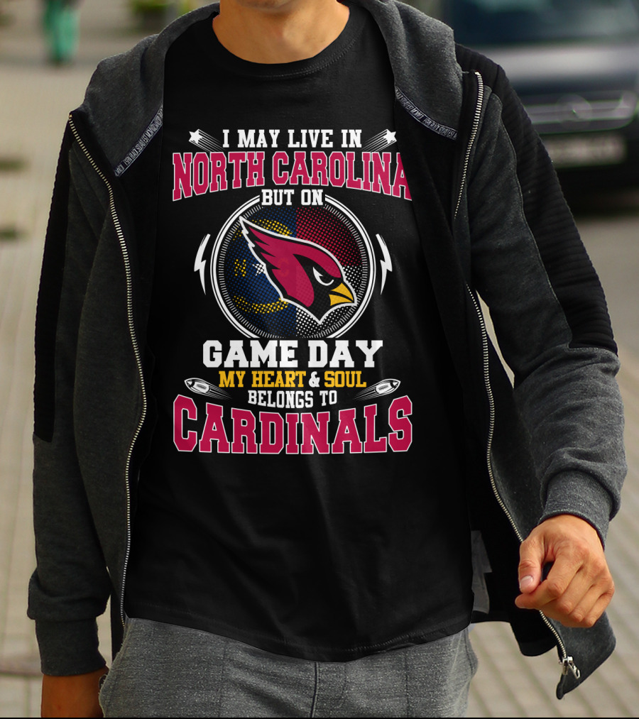 I May Live In North Carolina But On Game Day My Heart And Soul Belongs To Cardinals Football Fan T-Shirt
