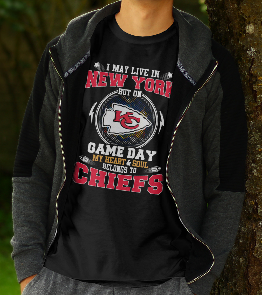 I May Live In New York But On Game Day My Heart And Soul Belongs To Chiefs Kc Arrowhead T-Shirt