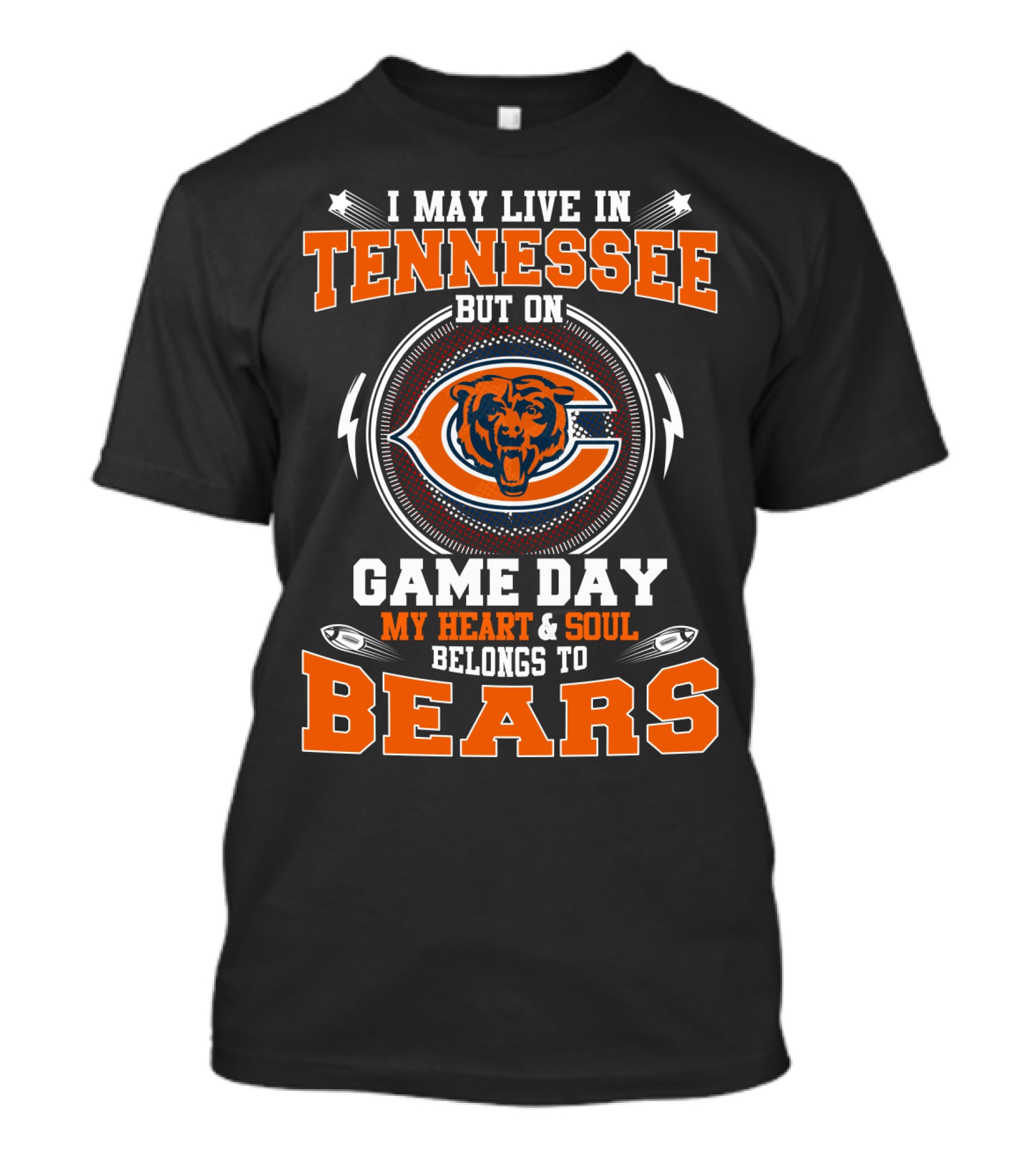I MAY LIVE IN TENNESSEE BUT ON GAME DAY MY HEART And SOUL BELONGS TO BEARS T-Shirt