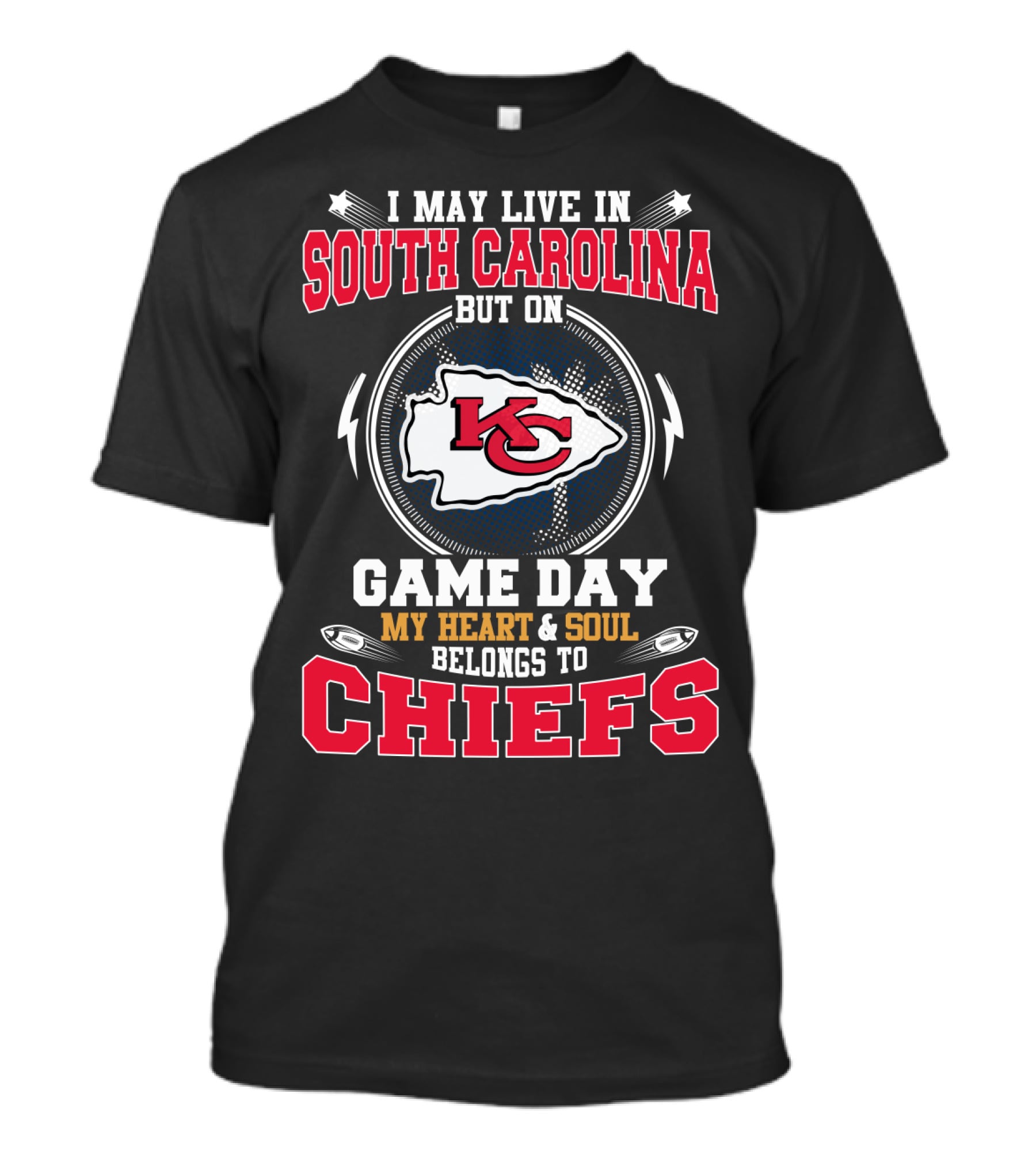 I May Live In South Carolina But On Game Day My Heart And Soul Belongs To Chiefs T-Shirt