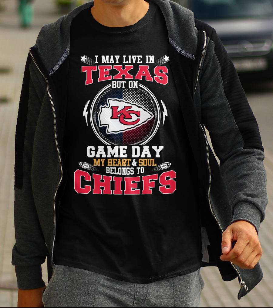 I May Live In Texas But On Game Day My Heart And Soul Belongs To Chiefs T-Shirt