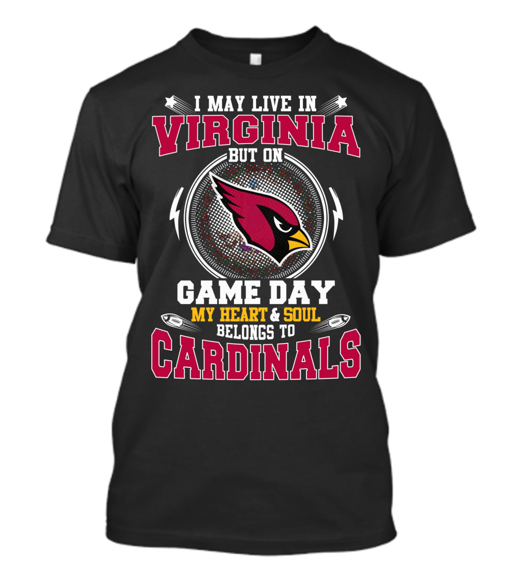 I May Live In Virginia But On Game Day My Heart And Soul Belongs To Cardinals T-Shirt