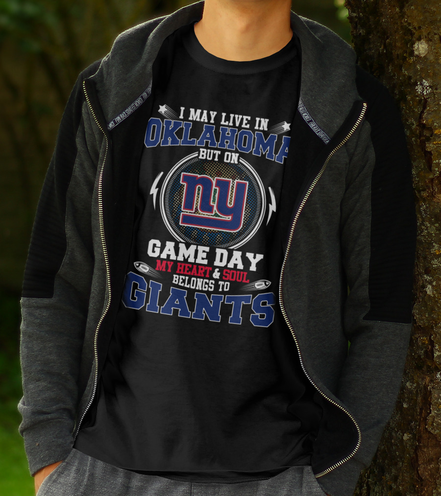 I May Live In Oklahoma But On Game Day My Heart And Soul Belongs To NY Giants T-Shirt