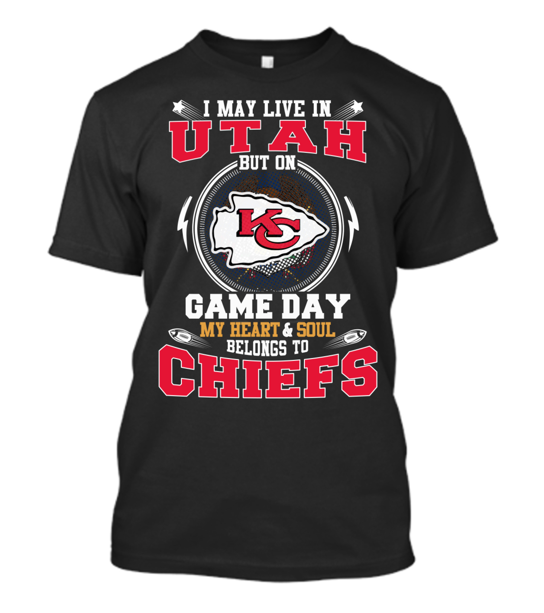 I May Live In Utah But On Game Day My Heart And Soul Belongs To Chiefs T-Shirt