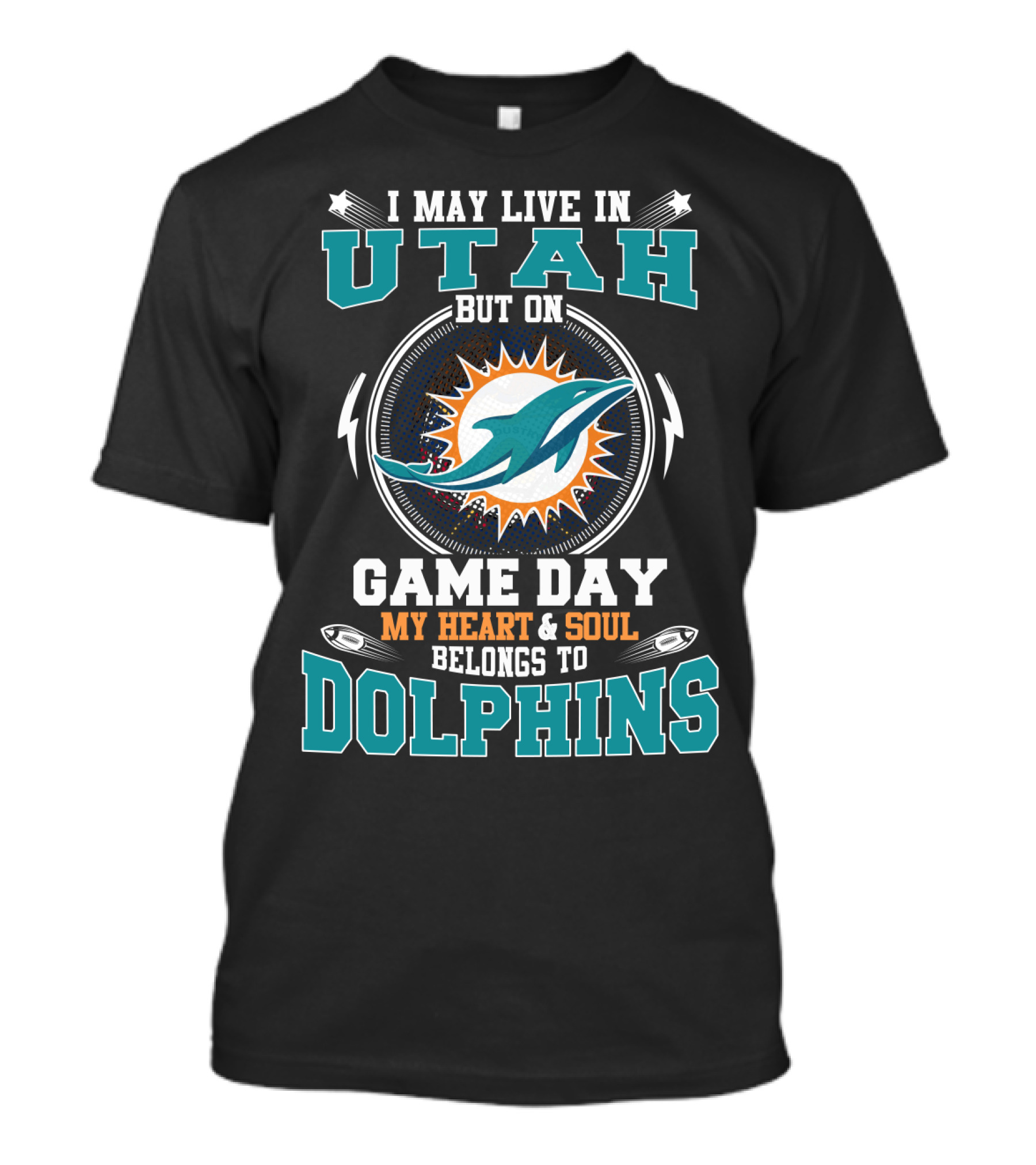 I MAY LIVE IN UTAH BUT ON GAME DAY MY HEART And SOUL BELONGS TO DOLPHINS T-Shirt