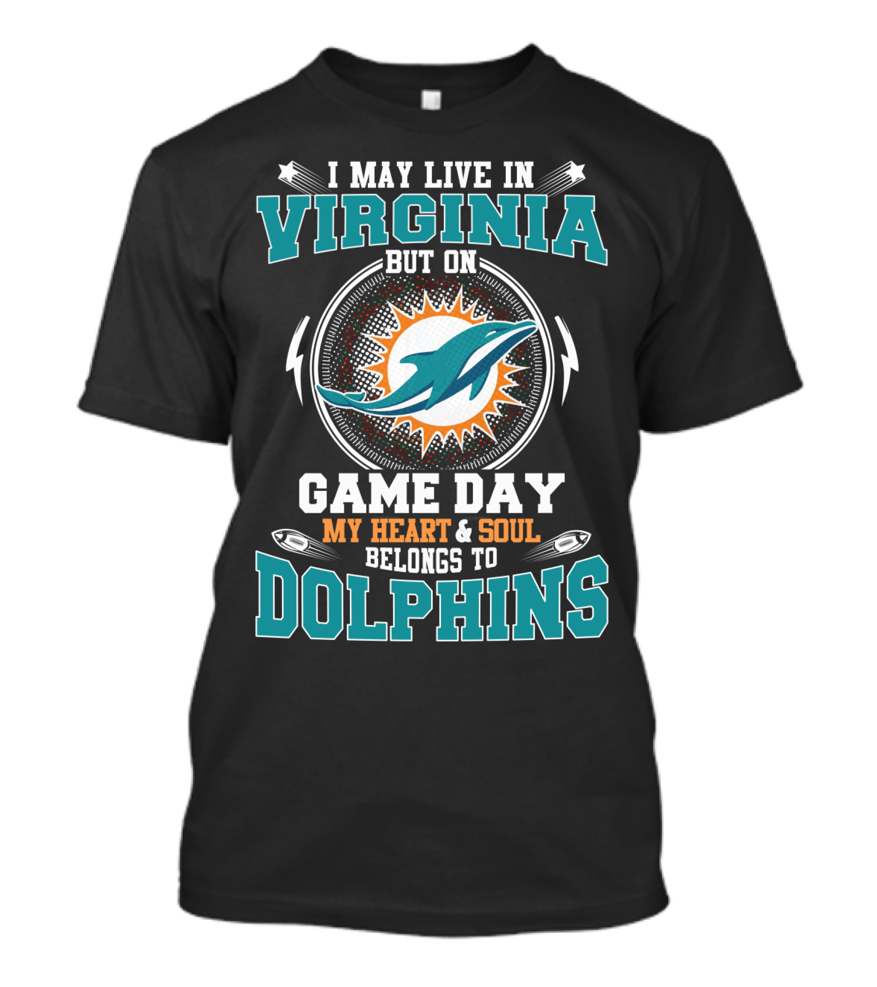 I May Live In Virginia But On Game Day My Heart And Soul Belongs To Dolphins T-Shirt