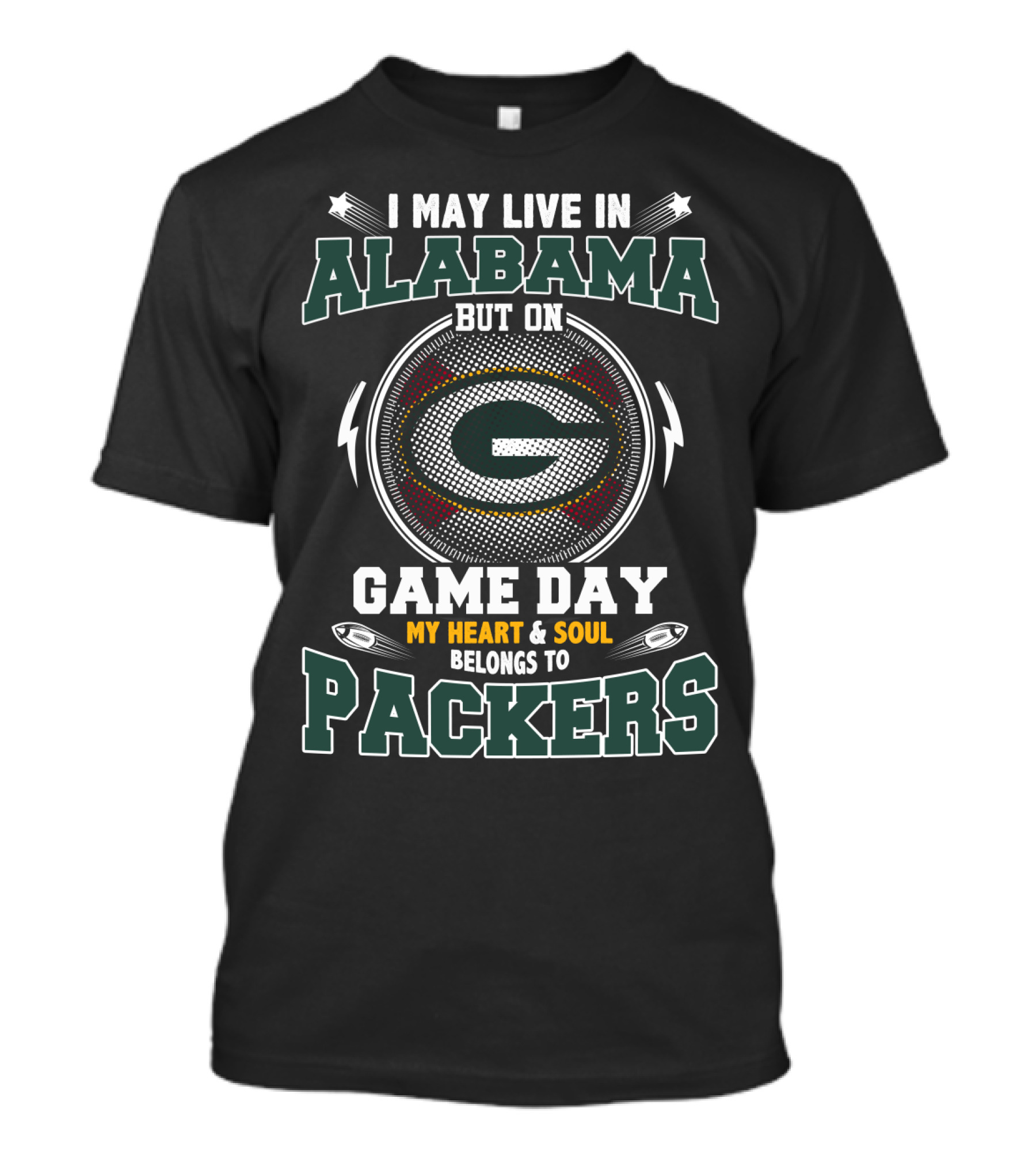 I May Live In Alabama But On Game Day My Heart And Soul Belongs To Packers T-Shirt