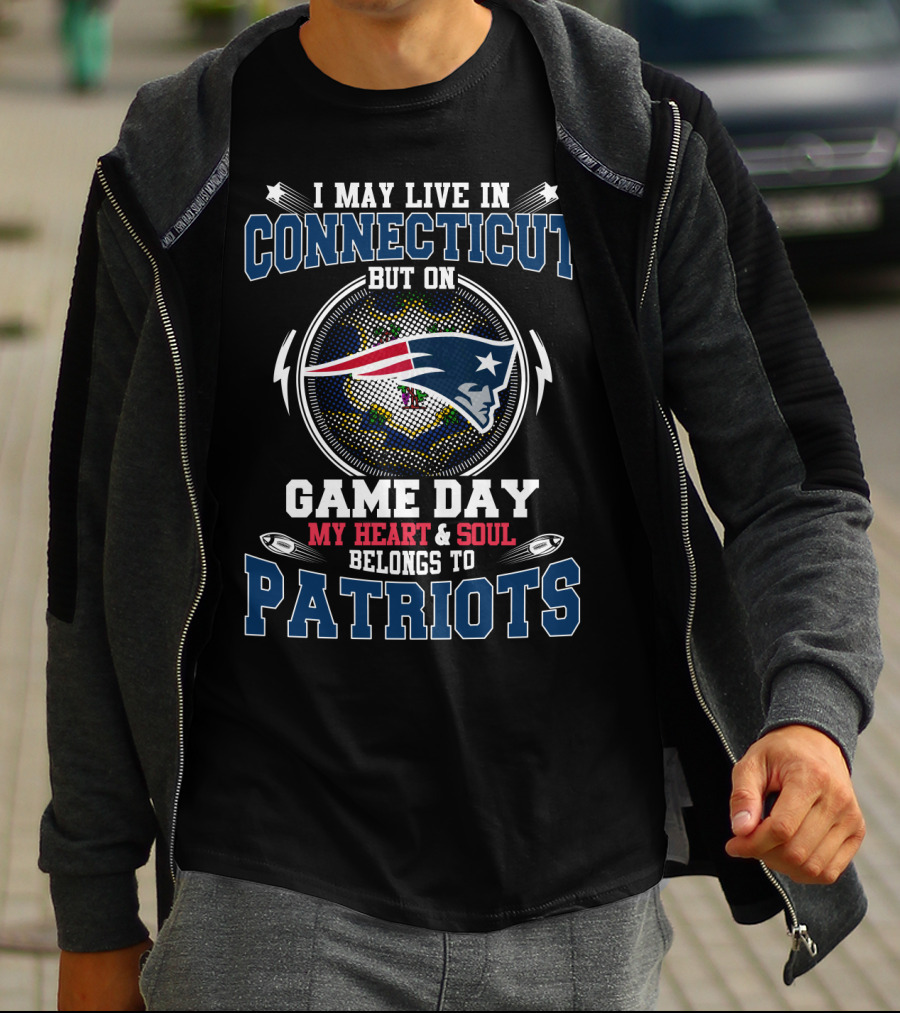 I May Live In Connecticut But On Game Day My Heart And Soul Belongs To Patriots T-Shirt