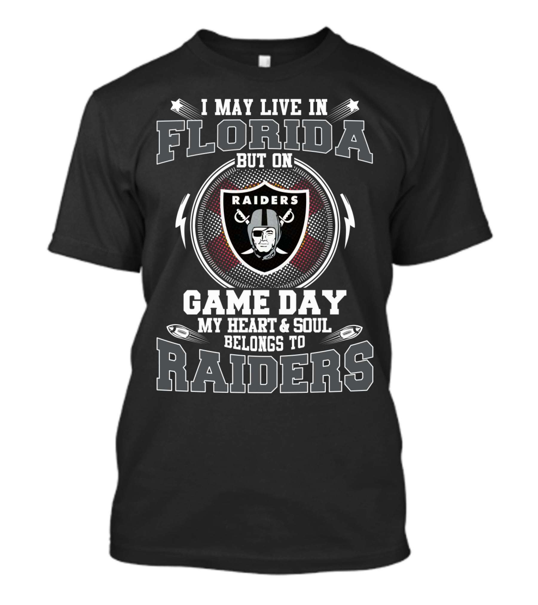I May Live In Florida But On Game Day My Heart And Soul Belongs To Raiders T-Shirt