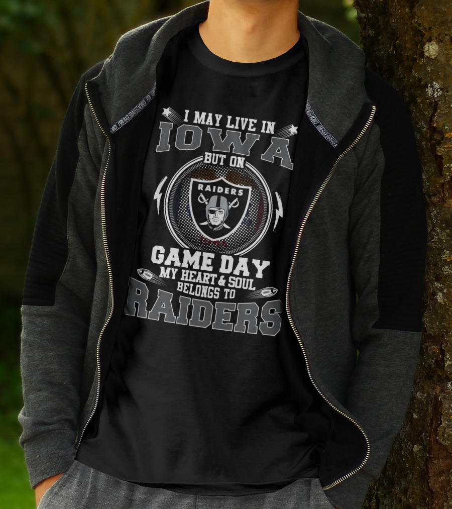 I May Live In Iowa But On Game Day My Heart And Soul Belongs To Raiders T-Shirt