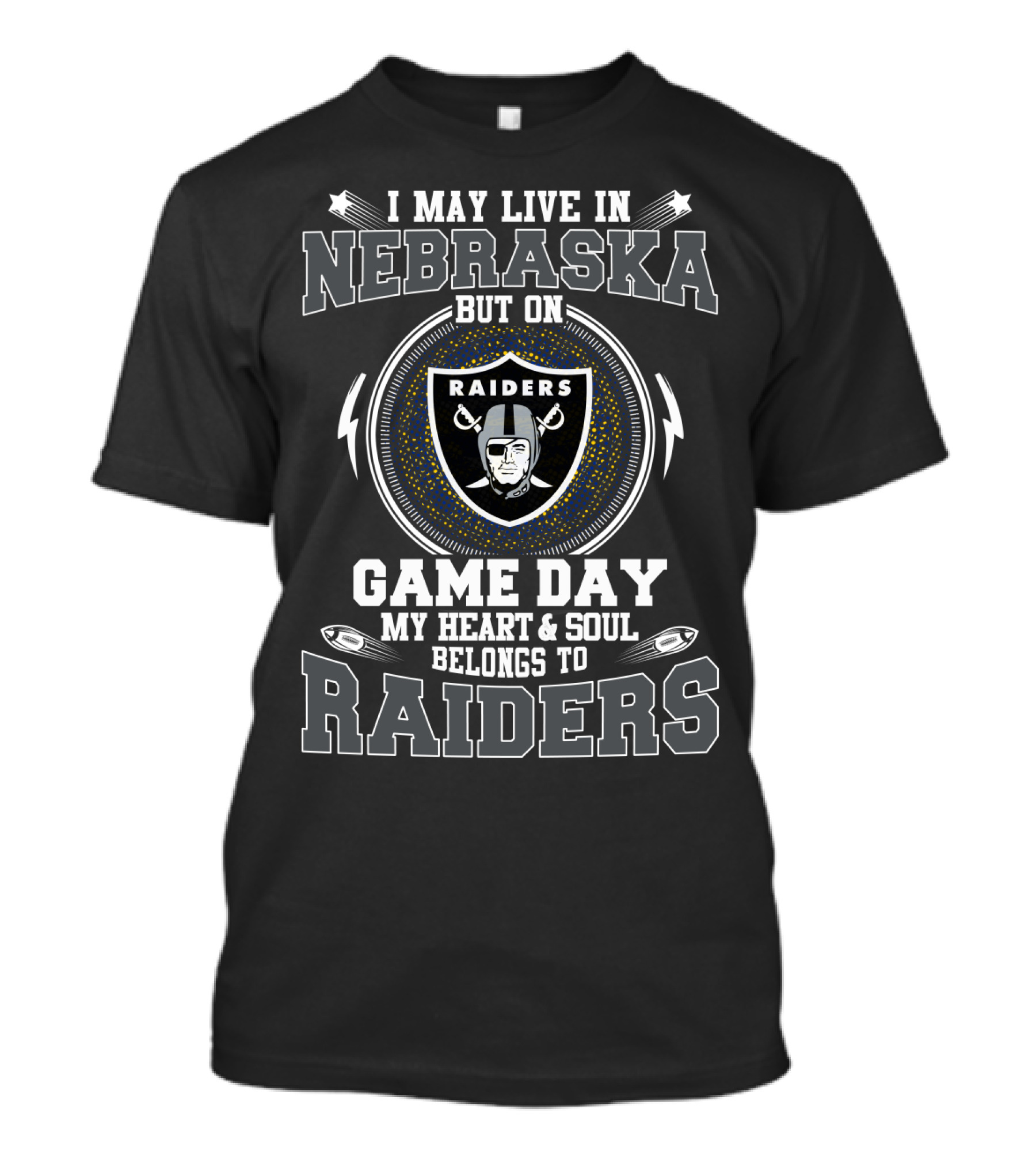 I May Live In Nebraska But On Game Day My Heart And Soul Belongs To Raiders T-Shirt