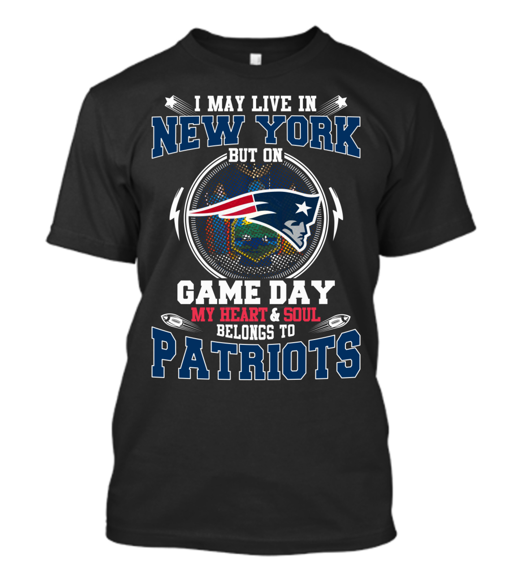 I May Live In New York But On Game Day My Heart And Soul Belongs To Patriots Logo Football Fan T-Shirt