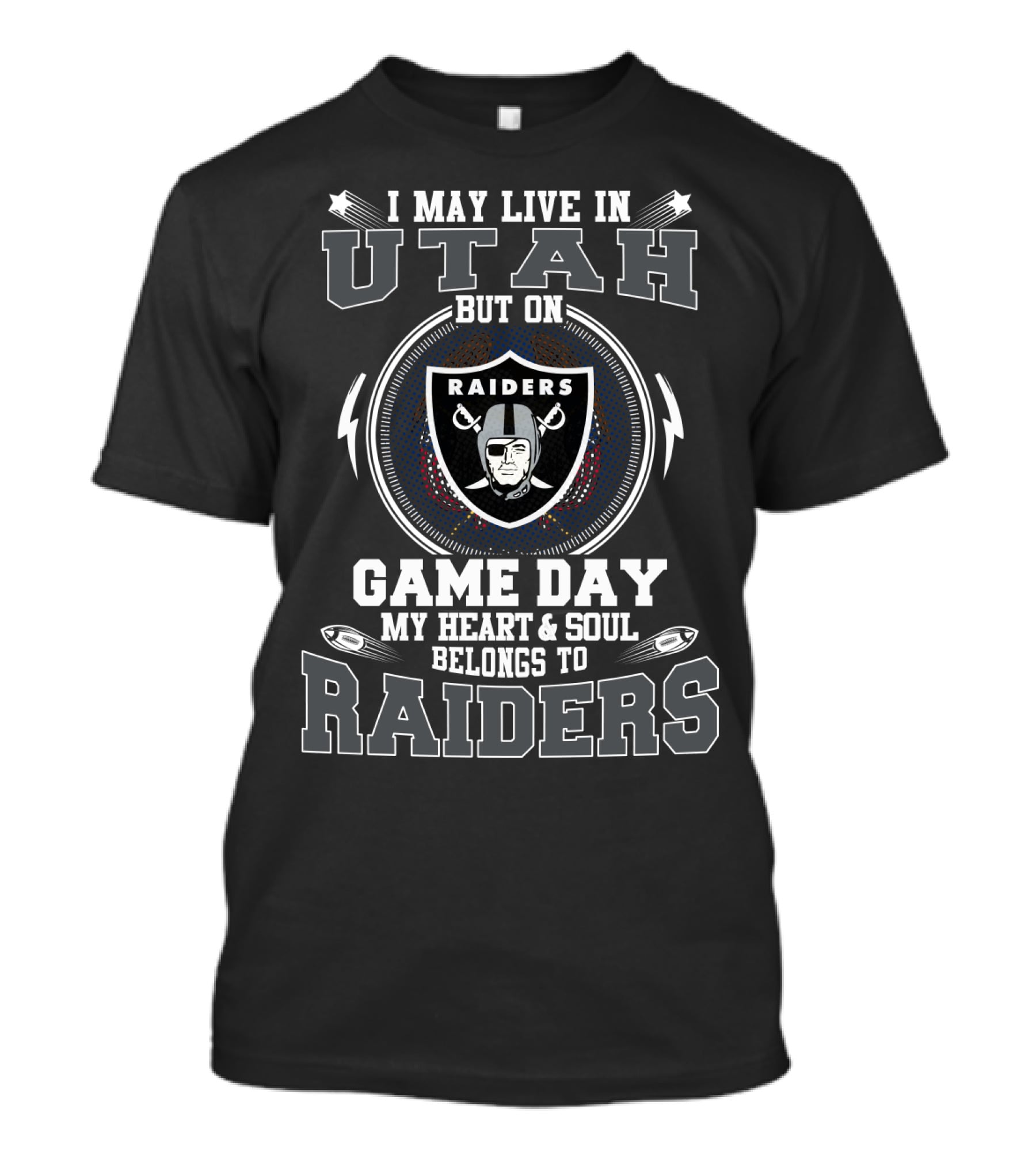 I MAY LIVE IN UTAH BUT ON GAME DAY MY HEART And SOUL BELONGS TO RAIDERS T-Shirt