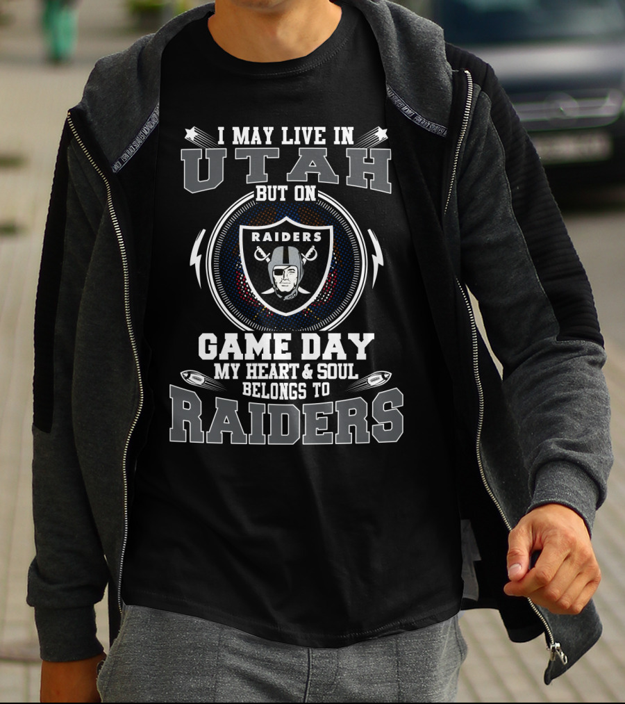 I MAY LIVE IN UTAH BUT ON GAME DAY MY HEART And SOUL BELONGS TO RAIDERS T-Shirt