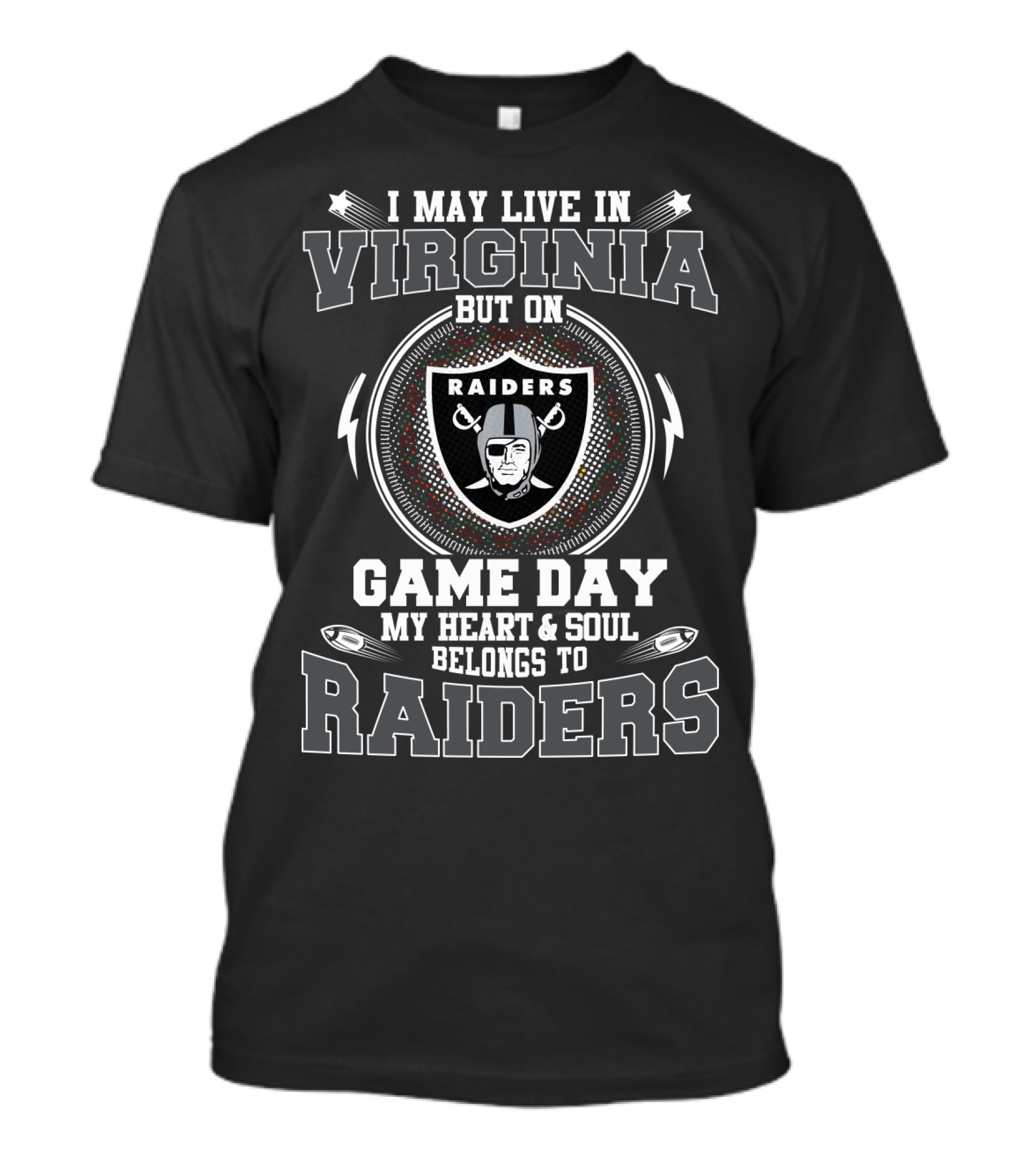 I MAY LIVE IN VIRGINIA BUT ON GAME DAY MY HEART And SOUL BELONGS TO RAIDERS T-Shirt