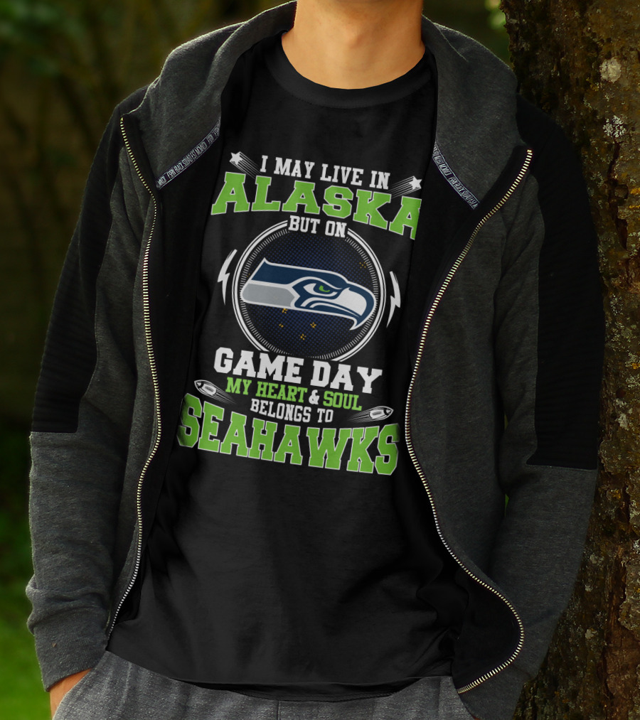 I MAY LIVE IN ALASKA BUT ON GAME DAY MY HEART And SOUL BELONGS TO SEAHAWKS T-Shirt