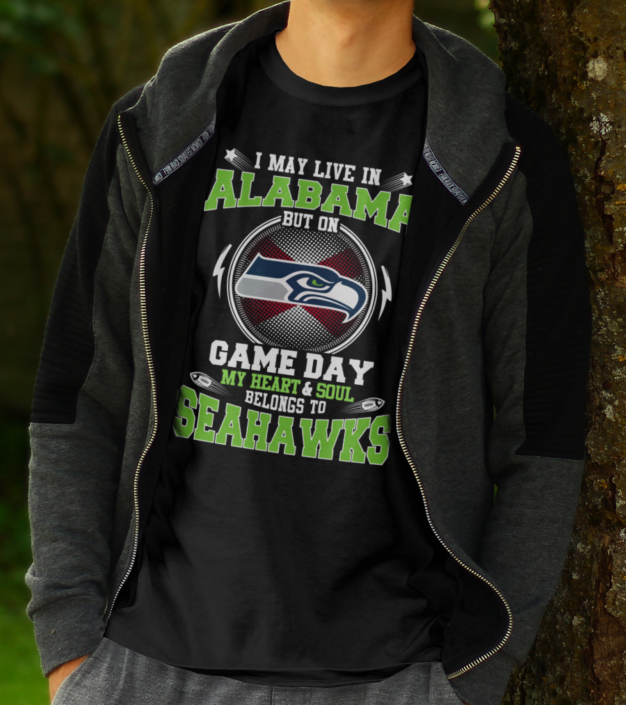 I MAY LIVE IN ALABAMA BUT ON GAME DAY MY HEART And SOUL BELONGS TO SEAHAWKS T-Shirt