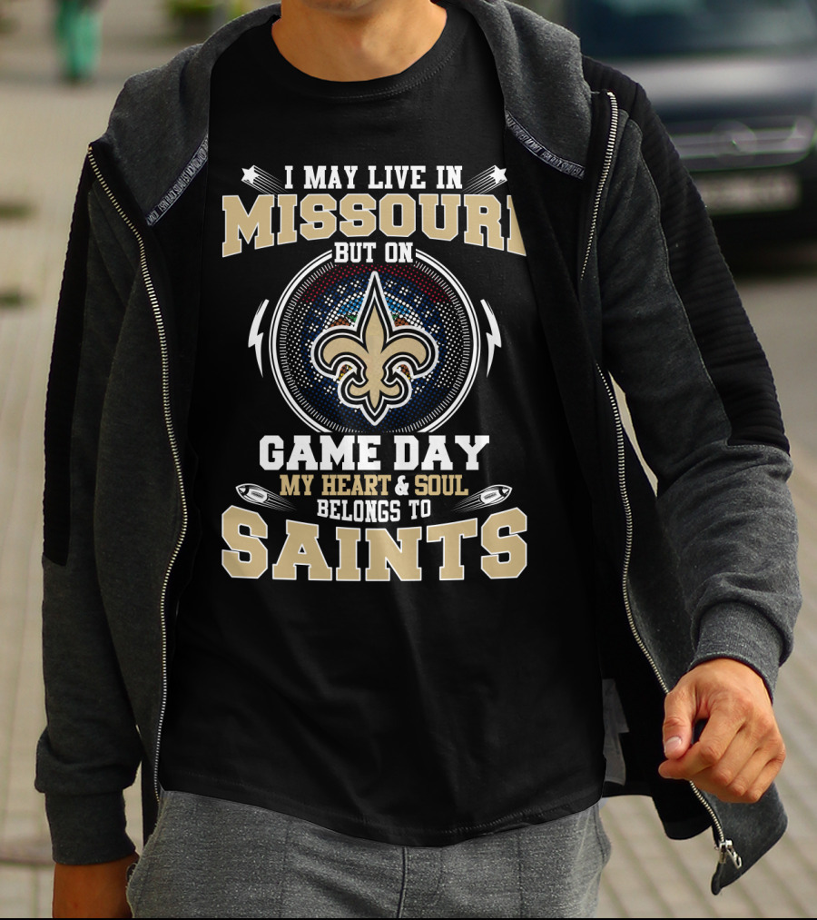 I May Live In Missouri But On Game Day My Heart And Soul Belongs To Saints T-Shirt