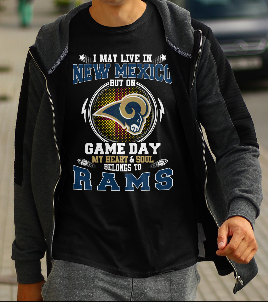 I May Live In New Mexico But On Game Day My Heart And Soul Belongs To Rams T-Shirt