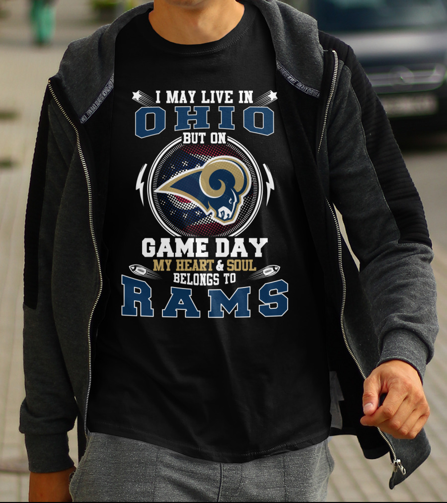 I MAY LIVE IN OHIO BUT ON GAME DAY MY HEART And SOUL BELONGS TO RAMS T-Shirt