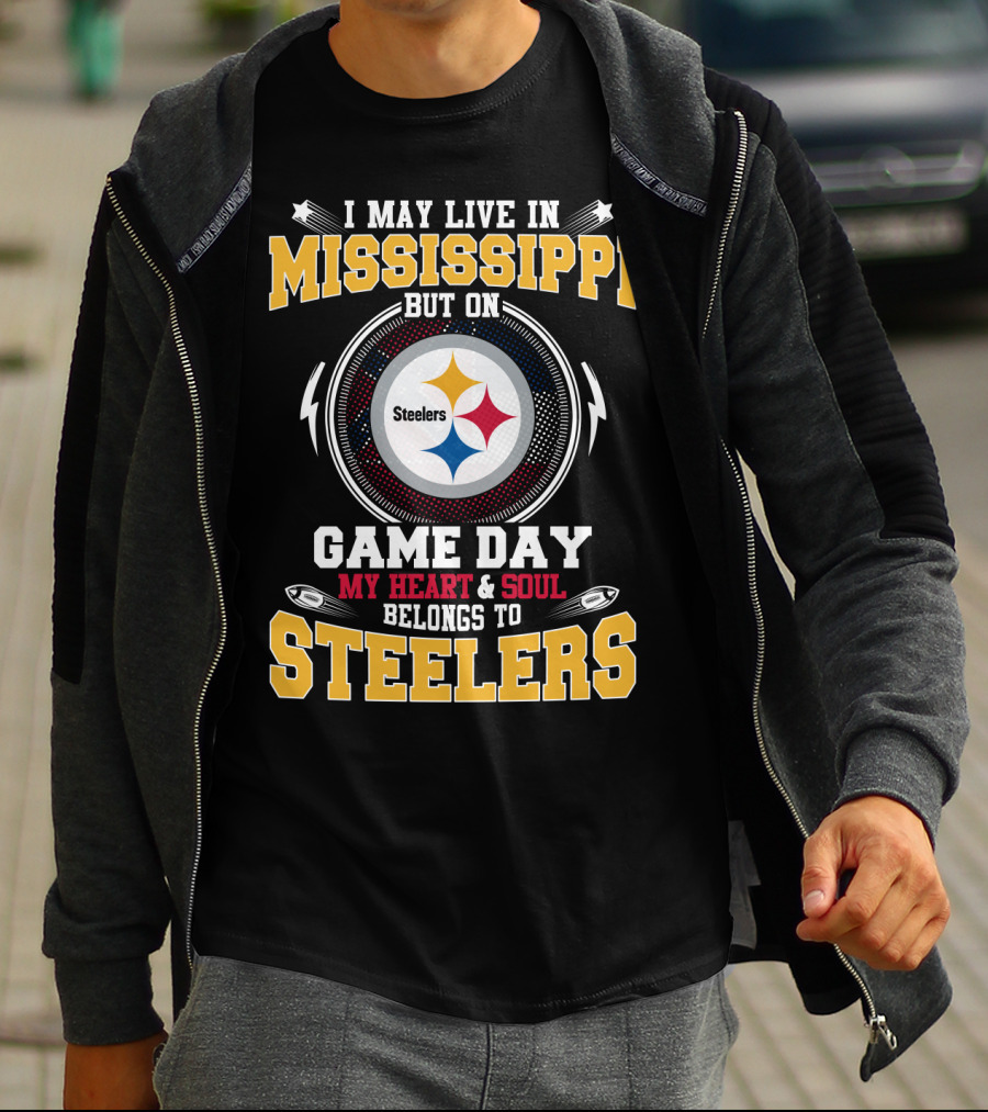 I May Live In Mississippi But On Game Day My Heart & Soul Belongs To Steelers T-Shirt
