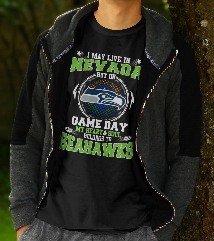 I May Live In Nevada But On Game Day My Heart And Soul Belongs To Seahawks T-Shirt
