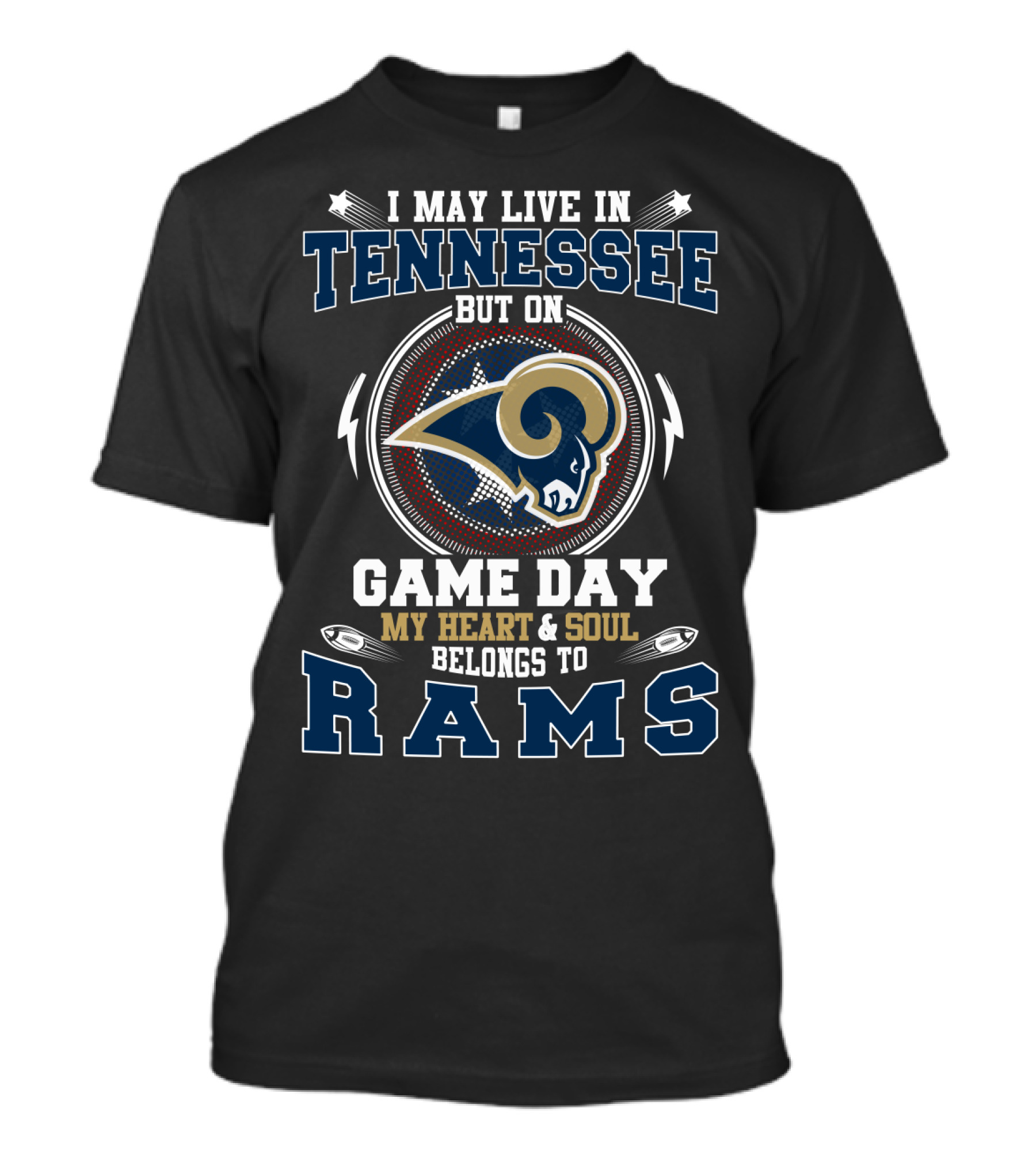 I May Live In Tennessee But On Game Day My Heart And Soul Belongs To Rams T-Shirt