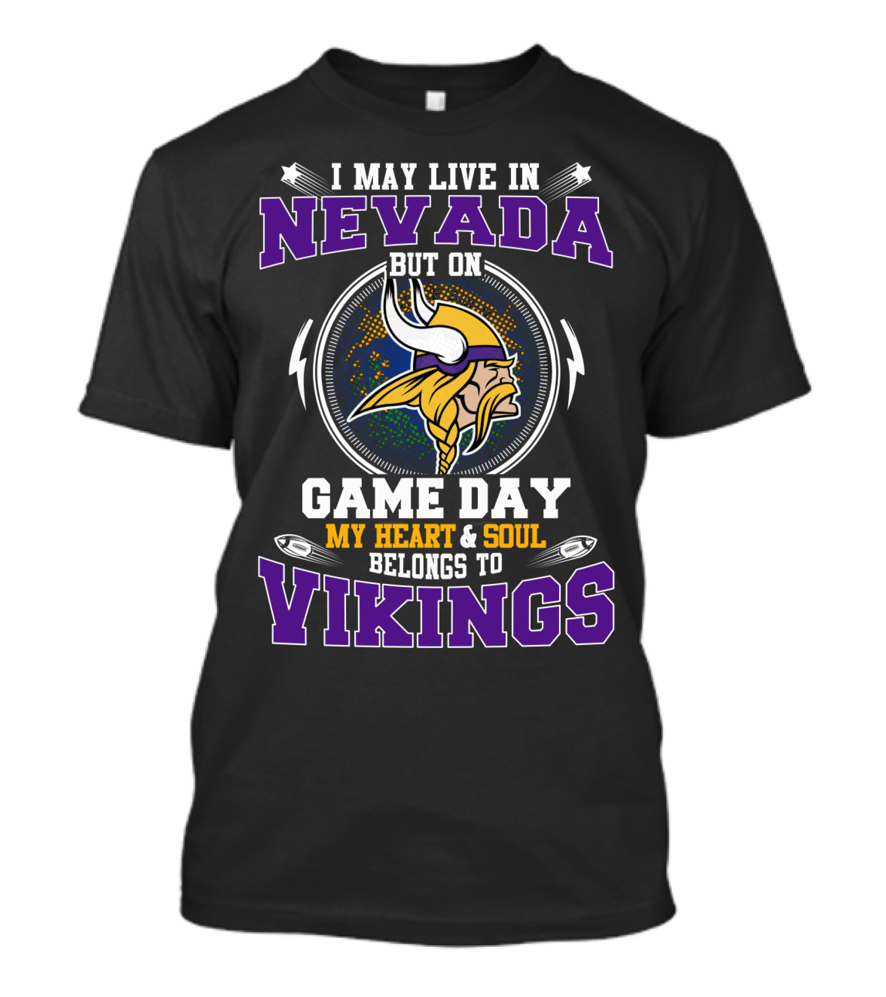 I MAY LIVE IN NEVADA BUT ON GAME DAY MY HEART And SOUL BELONGS TO VIKINGS T-Shirt
