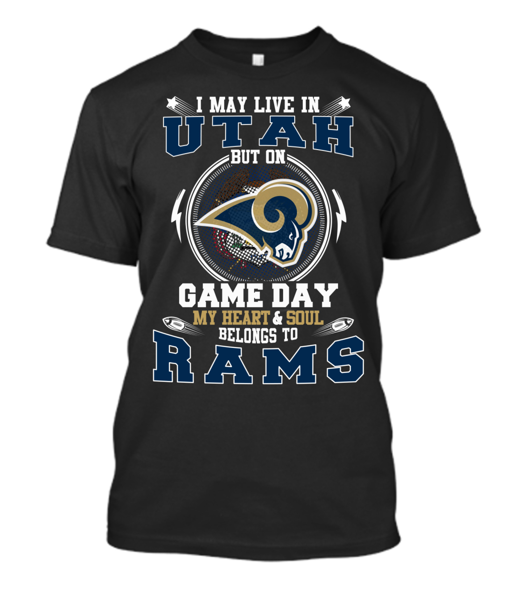 I May Live In Utah But On Game Day My Heart And Soul Belongs To Rams T-Shirt