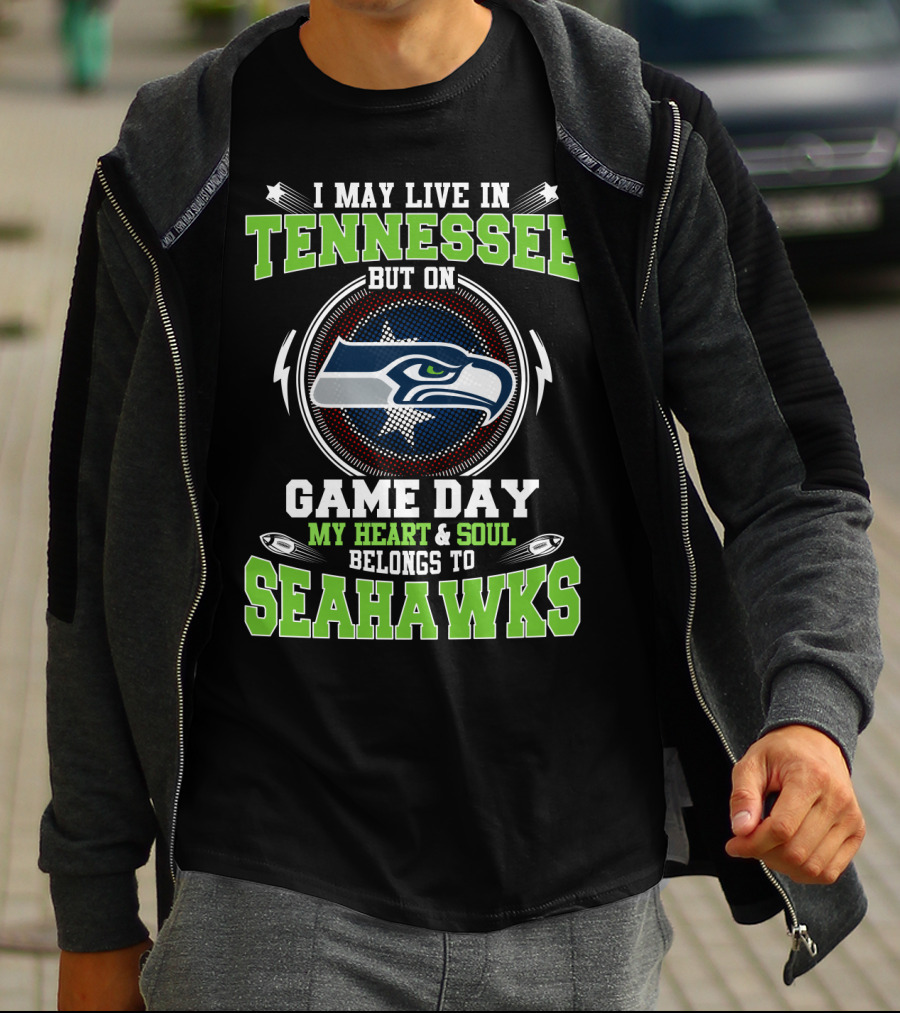 I MAY LIVE IN TENNESSEE BUT ON GAME DAY MY HEART And SOUL BELONGS TO SEAHAWKS T-Shirt
