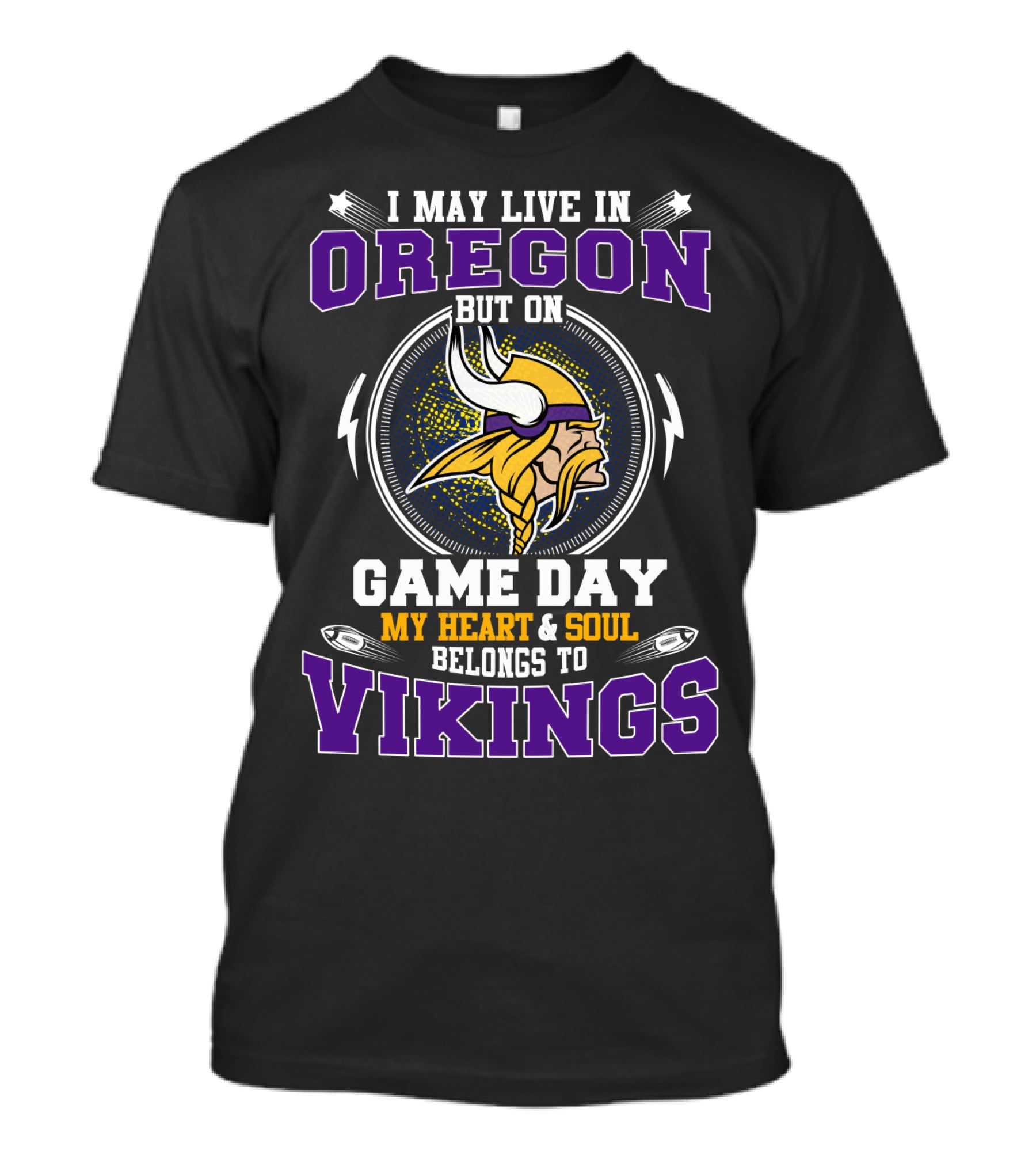 I May Live In Oregon But On Game Day My Heart And Soul Belongs To Vikings T-Shirt