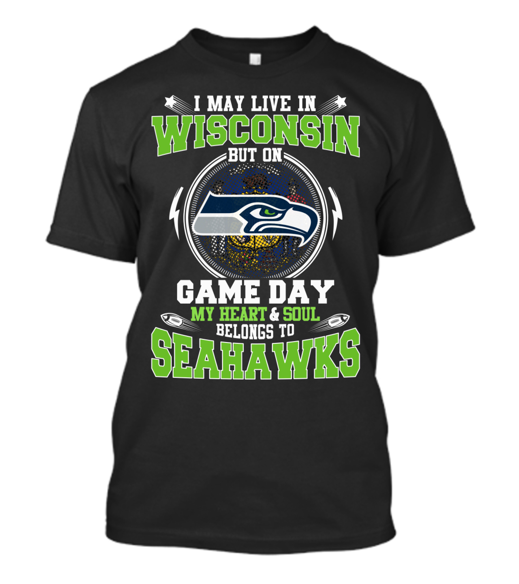 I May Live In Wisconsin But On Game Day My Heart And Soul Belongs To Seahawks T-Shirt