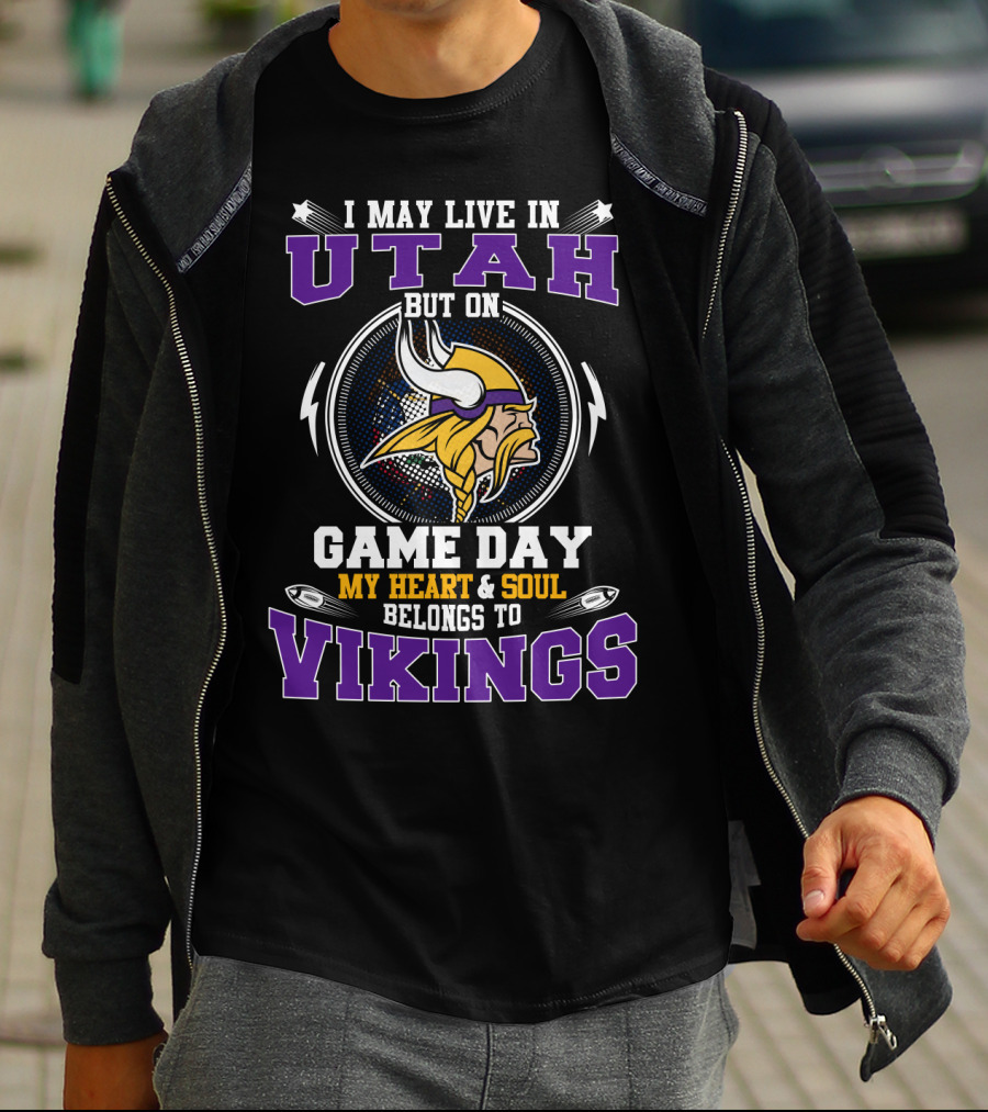 I May Live In Utah But On Game Day My Heart And Soul Belongs To Vikings T-Shirt