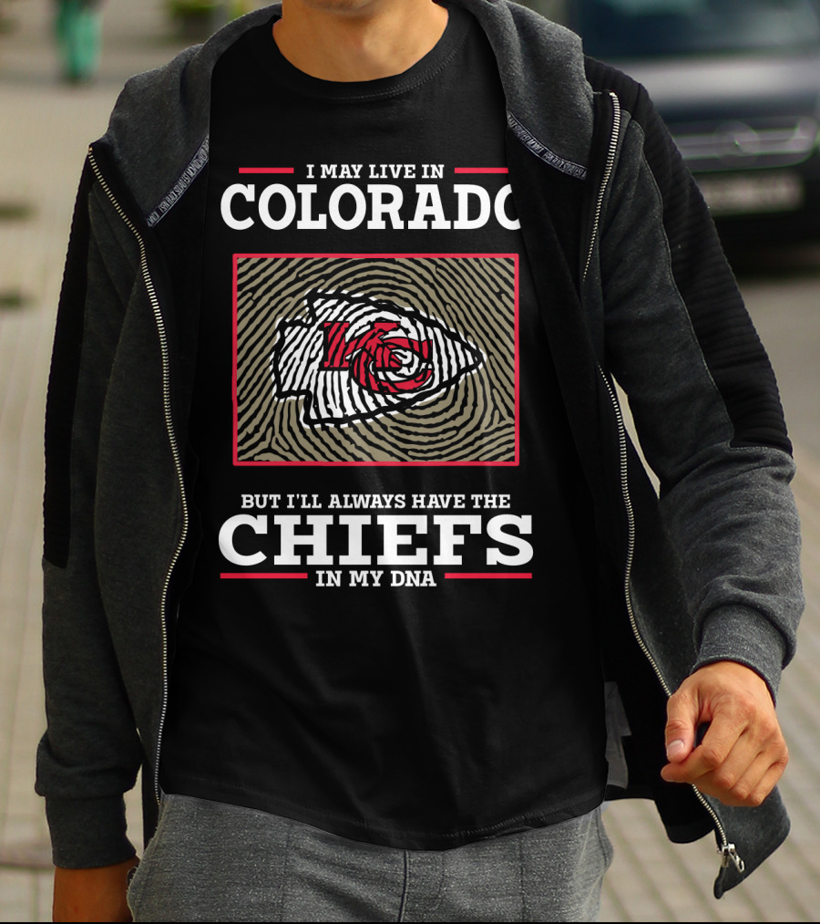 I May Live In Colorado But I'll Always Have The Chiefs In My DNA T-Shirt