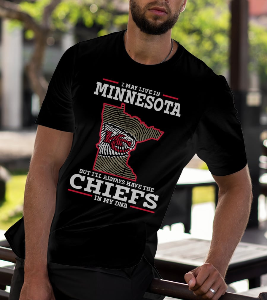 I May Live In Minnesota But I'll Always Have The Chiefs In My DNA T-Shirt