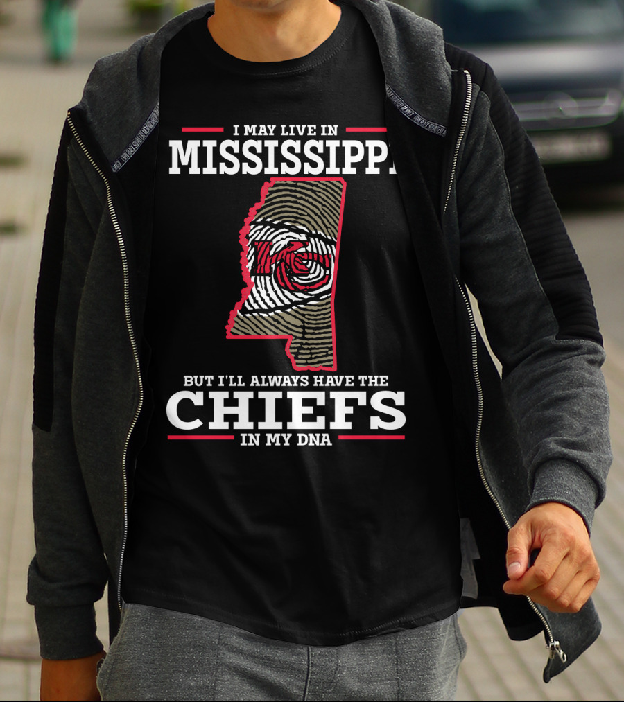 I May Live In Mississippi But I'll Always Have The Chiefs In My DNA T-Shirt