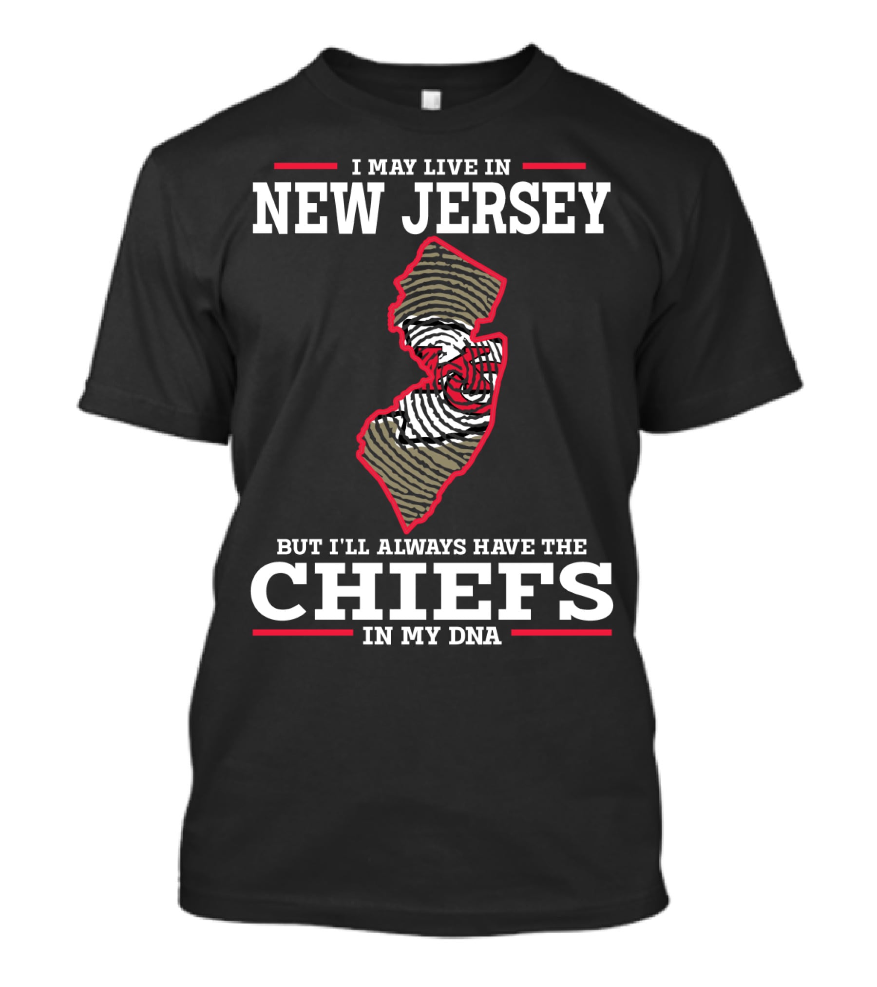 I May Live In New Jersey But I'll Always Have The Chiefs In My DNA T-Shirt