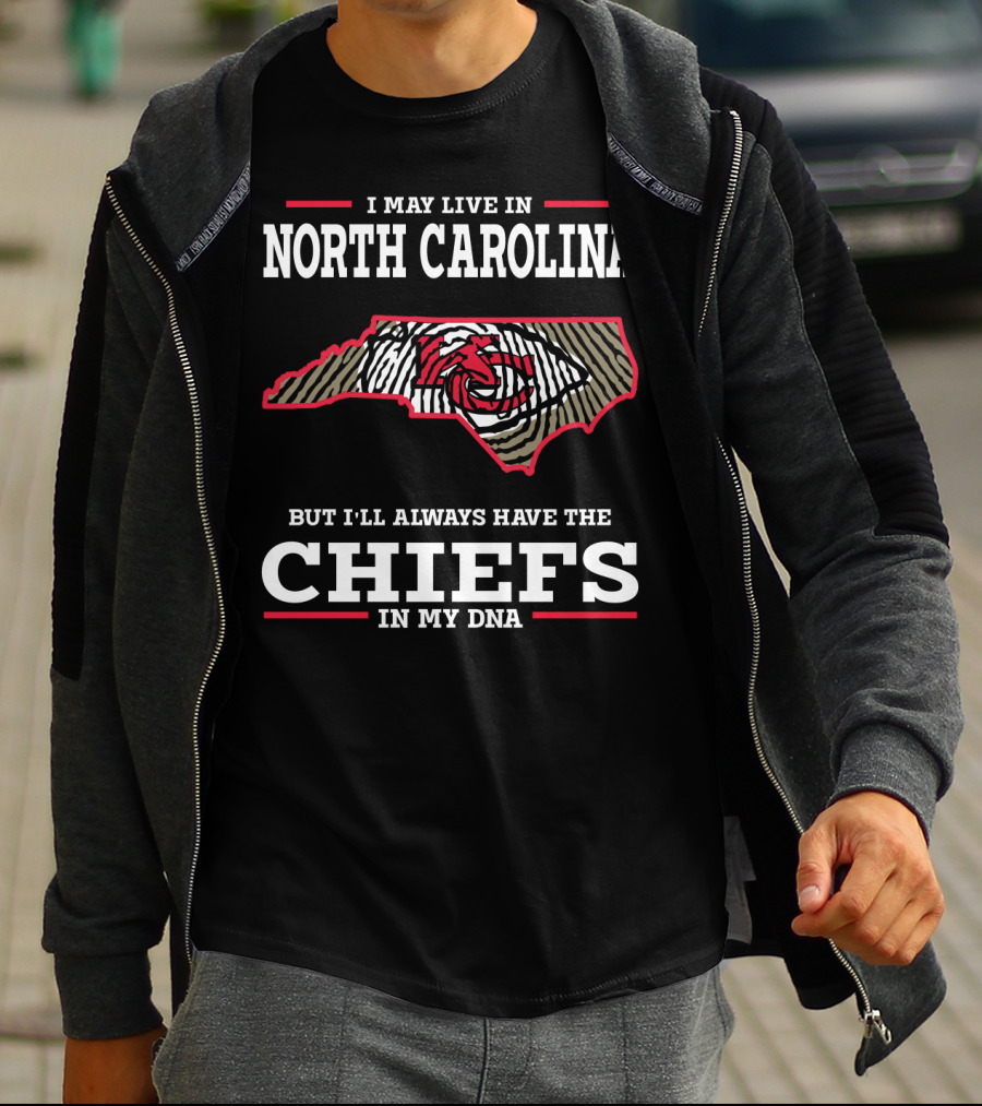 I May Live In North Carolina But I'll Always Have The Chiefs In My DNA T-Shirt
