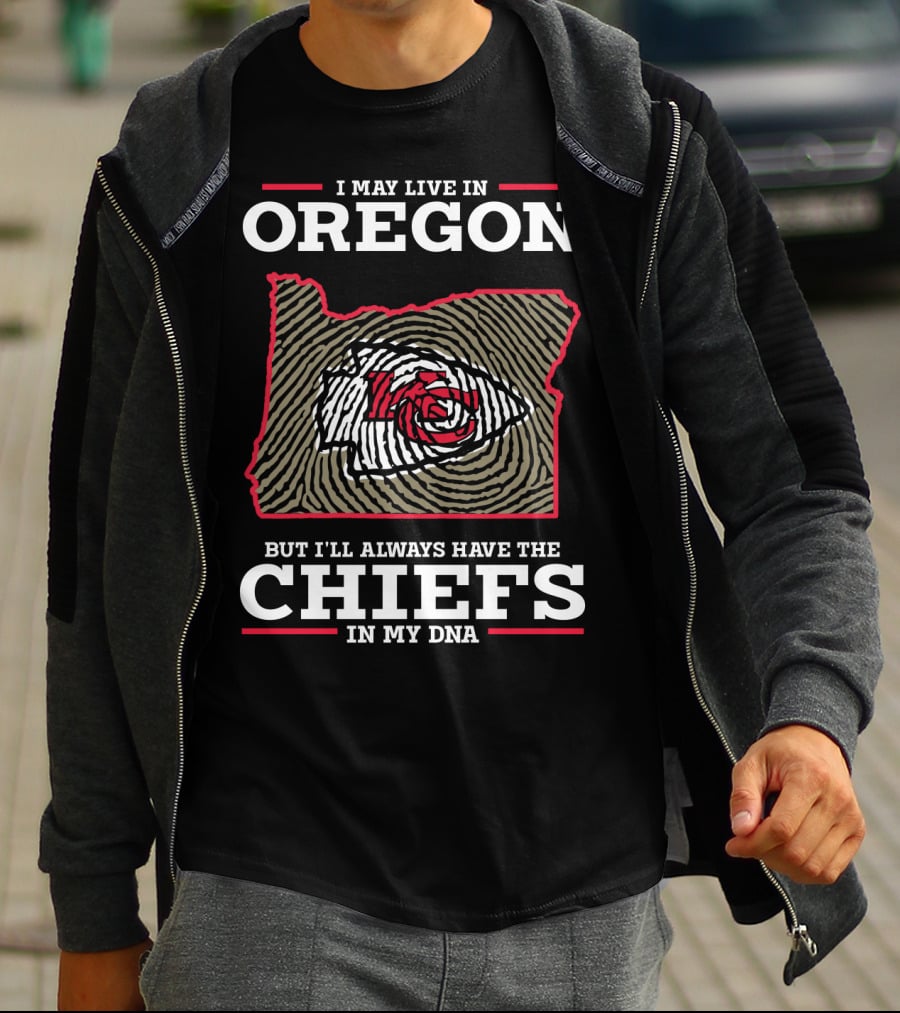 I May Live In Oregon But I'll Always Have The Chiefs In My DNA T-Shirt