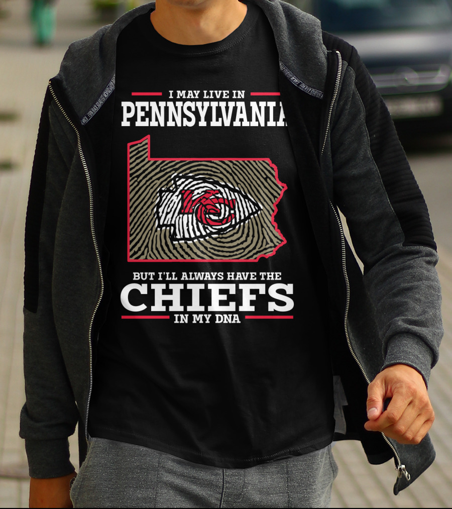 I May Live In Pennsylvania But I'll Always Have The Chiefs In My DNA T-Shirt