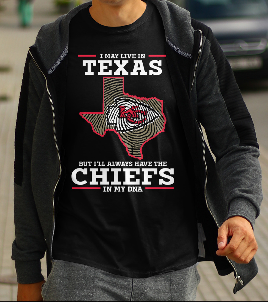 I May Live In Texas But I'll Always Have The Chiefs In My DNA T-Shirt