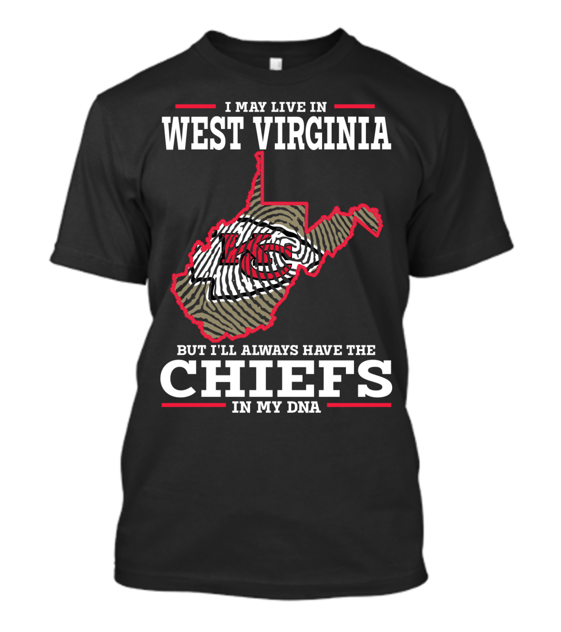 I May Live In West Virginia But I'll Always Have The Chiefs In My DNA T-Shirt
