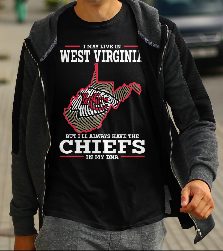I May Live In West Virginia But I'll Always Have The Chiefs In My DNA T-Shirt