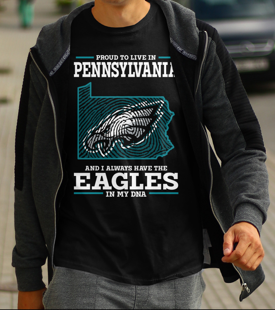 Proud To Live In Pennsylvania With The Eagles In My DNA T-Shirt