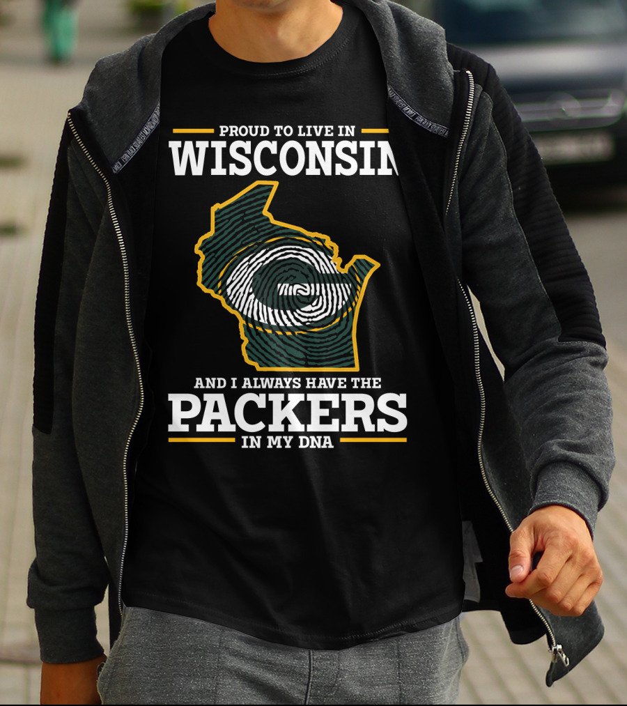 Proud To Live In Wisconsin And I Always Have The Packers In My DNA T-Shirt